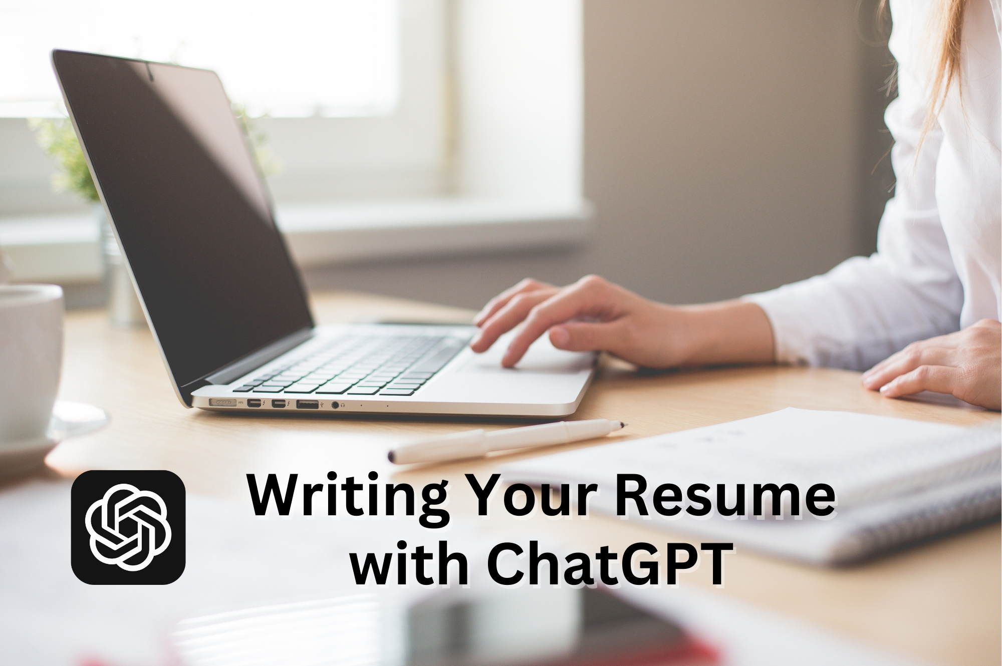 Writing Your Resume with ChatGPT: A Step-by-Step Guide